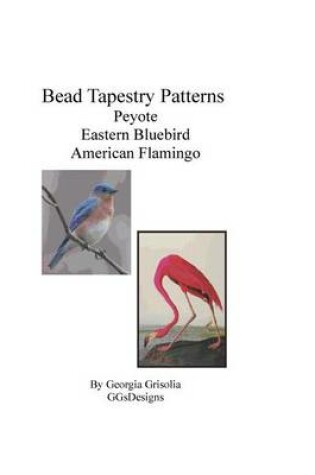 Cover of Bead Tapestry Patterns Peyote Eastern Bluebird American Flamingo