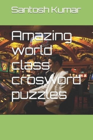 Cover of Amazing world class crosword puzzles
