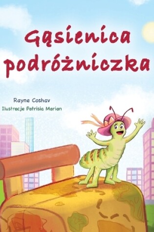 Cover of The Traveling Caterpillar (Polish Children's Book)