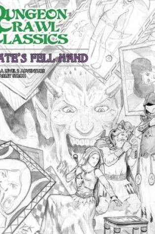 Cover of Dungeon Crawl Classics #78: Fate's Fell Hand - Sketch Cover