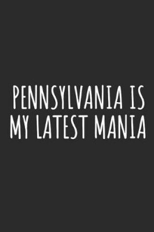 Cover of Pennsylvania Is My Latest Mania