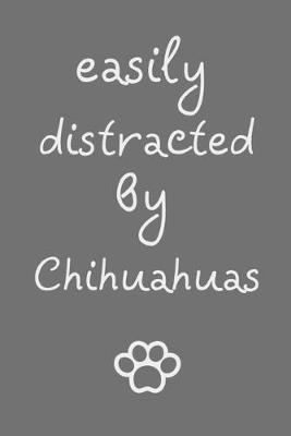 Book cover for Easily distracted by Chihuahuas