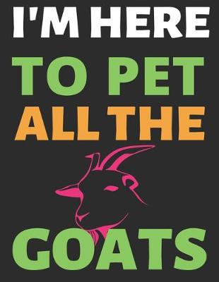 Book cover for I'm Here To Pet All The Goats