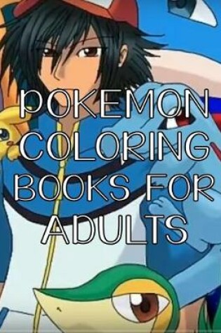 Cover of Pokemon Coloring Books For Adults