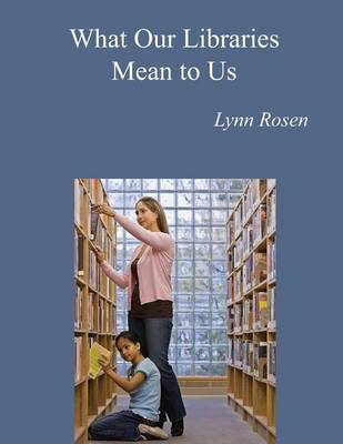 Book cover for What Our Libraries Mean To Us