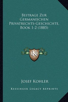 Book cover for Beitrage Zur Germanischen Privatrechts-Geschichte, Book 1-2 (1885)