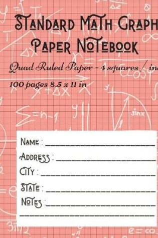 Cover of Standard Math Graph Paper Notebook - Quad Ruled Paper - 4 squares / inch