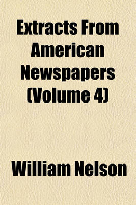 Book cover for Extracts from American Newspapers (Volume 4)