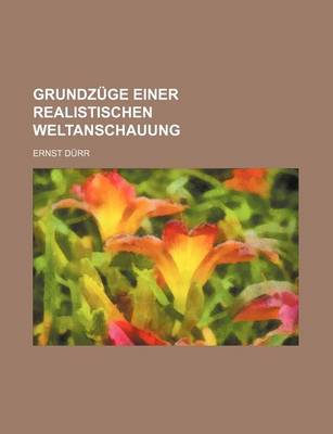 Book cover for Grundzuge Einer Realistischen Weltanschauung