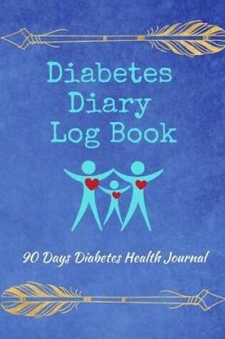 Cover of Diabetes Diary Log Book - 90 Days Diabetes Health Journal