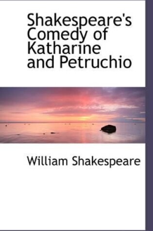 Cover of Shakespeare's Comedy of Katharine and Petruchio