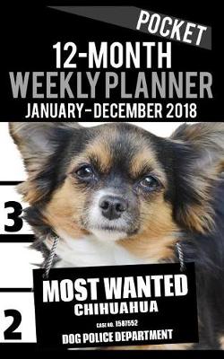 Cover of 2018 Pocket Weekly Planner - Most Wanted Chihuahua