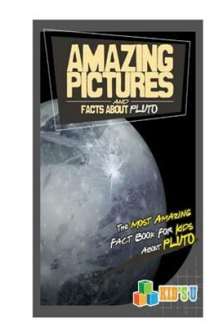 Cover of Amazing Pictures and Facts about Pluto