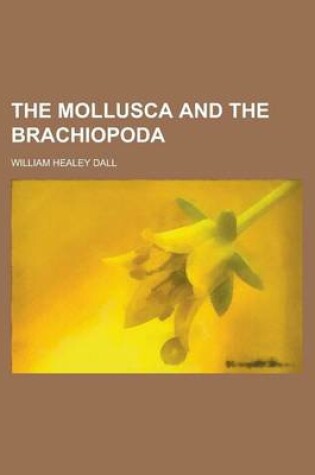 Cover of The Mollusca and the Brachiopoda