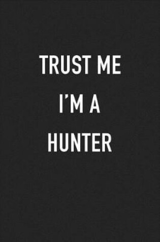 Cover of Trust Me I'm a Hunter