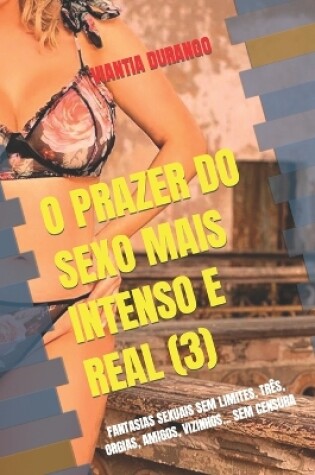 Cover of O Prazer Do Sexo Mais Intenso E Real (3)