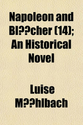 Cover of Napoleon and Blucher; An Historical Novel Volume 14