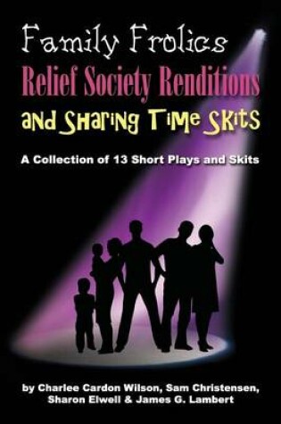 Cover of Family Frolics, Relief Society Renditions & Sharing Time Skits