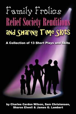 Book cover for Family Frolics, Relief Society Renditions & Sharing Time Skits