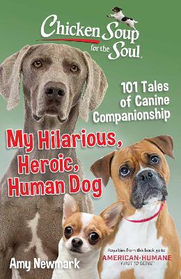 Book cover for Chicken Soup for the Soul: My Hilarious, Heroic, Human Dog