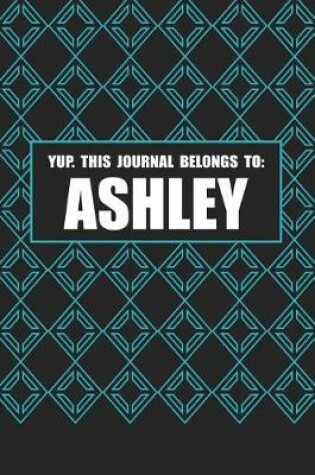 Cover of Yup. This Journal Belongs to Ashley