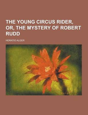 Book cover for The Young Circus Rider, Or, the Mystery of Robert Rudd