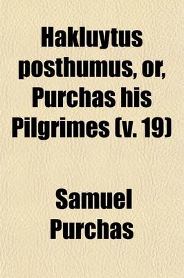 Book cover for Hakluytus Posthumus Volume 19