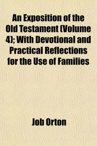 Cover of An Exposition of the Old Testament (Volume 4); With Devotional and Practical Reflections for the Use of Families