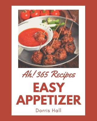 Book cover for Ah! 365 Easy Appetizer Recipes