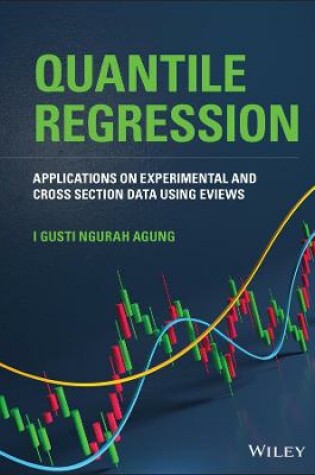 Cover of QUANTILE REGRESSION - Applications on Experimental and Cross Section Data Using EVIEWS