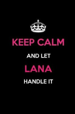 Cover of Keep Calm and Let Lana Handle It