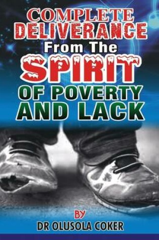 Cover of Complete Deliverance from the spirit of Poverty And Lack