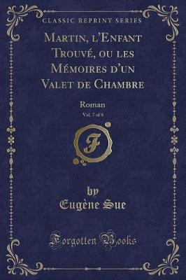 Book cover for Martin, l'Enfant Trouvé, Ou Les Mémoires d'Un Valet de Chambre, Vol. 7 of 8