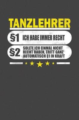 Book cover for Tanzlehrer 1 Ich Habe Immer Recht 2 Sollte Ich Einmal Nicht Recht Haben, Tritt Ganz Automatisch 1 In Kraft