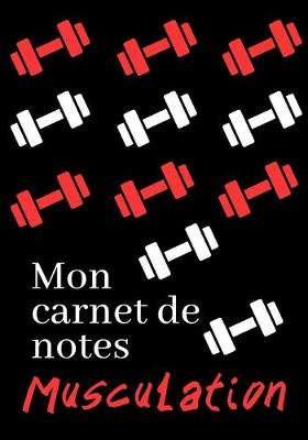 Book cover for Mon Carnet de Notes Musculation