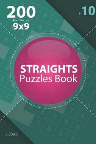 Cover of Straights - 200 Easy Puzzles 9x9 (Volume 10)