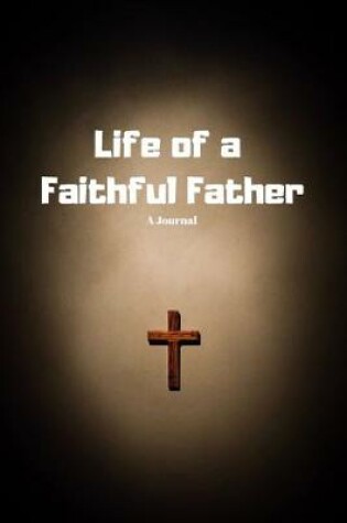 Cover of Life of a Faithful Father