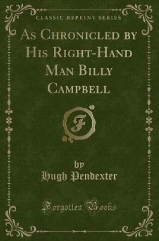 Cover of As Chronicled by His Right-Hand Man Billy Campbell (Classic Reprint)