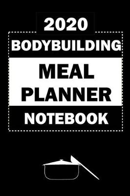 Book cover for 2020 Bodybuilding Meal Planner Notebook