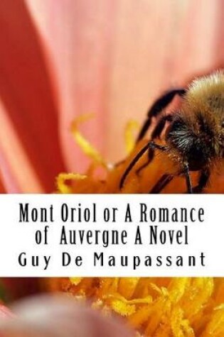 Cover of Mont Oriol or a Romance of Auvergne a Novel