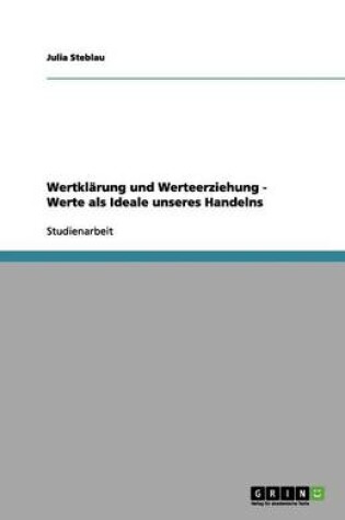 Cover of Wertklarung und Werteerziehung - Werte als Ideale unseres Handelns