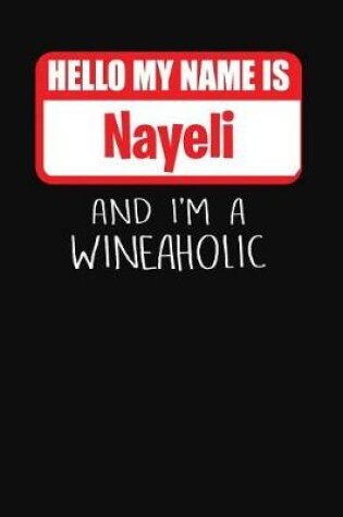 Cover of Hello My Name Is Nayeli and I'm a Wineaholic