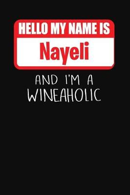 Book cover for Hello My Name Is Nayeli and I'm a Wineaholic