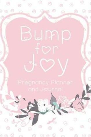 Cover of Bump for Joy Pregnancy Planner and Journal