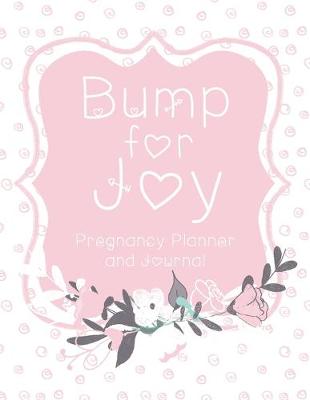 Book cover for Bump for Joy Pregnancy Planner and Journal