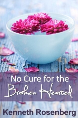 No Cure for the Broken Hearted