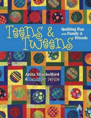 Book cover for Teens & Tweens: Quilting Fun with Family & Friends