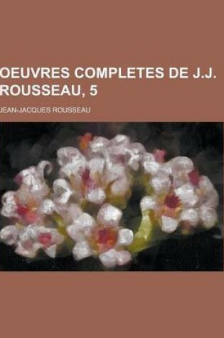 Cover of Oeuvres Completes de J.J. Rousseau, 5