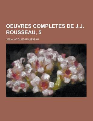 Book cover for Oeuvres Completes de J.J. Rousseau, 5