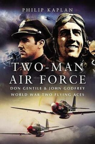 Cover of Two-Man Air Force: Don Gentile & John Godfrey World War Two Flying Aces